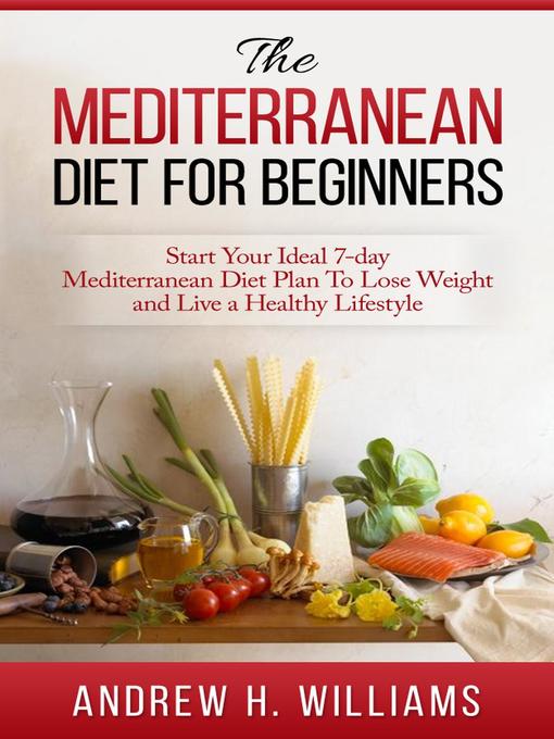 Title details for The Mediterranean Diet For Beginners by Andrew H. Williams - Available